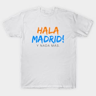 Hala Madrid y nada más T-Shirt